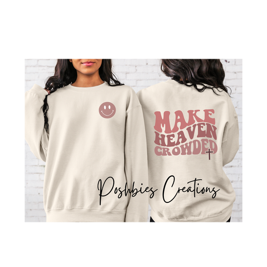 Make Heaven Crowded Christian Crew Sweatshirt